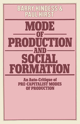 MODE OF PRODUCTION AND SOCIAL FORMATION - Barry Hirst Paul Q. Hindess
