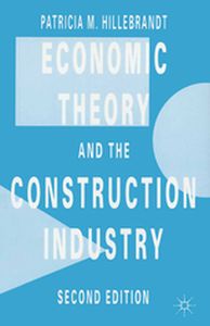 ECONOMIC THEORY AND THE CONSTRUCTION INDUSTRY - Patricia M. Hillebrandt