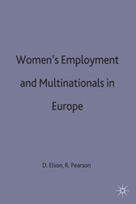 WOMENS EMPLOYMENT AND MULTINATIONALS IN EUROPE - R. Elson D. Pearson