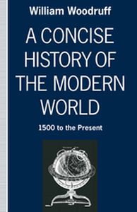 A CONCISE HISTORY OF THE MODERN WORLD - William Woodruff