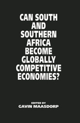 CAN SOUTH AND SOUTHERN AFRICA BECOME GLOBALLY COMPETITIVE ECONOMIES? - Gavin Maasdorp