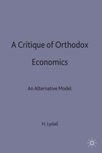 A CRITIQUE OF ORTHODOX ECONOMICS - H. Lydall