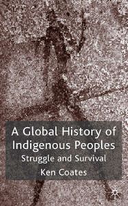 A GLOBAL HISTORY OF INDIGENOUS PEOPLES - K. Coates