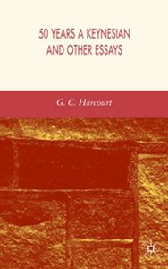 50 YEARS A KEYNESIAN AND OTHER ESSAYS - G. Harcourt