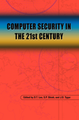 COMPUTER SECURITY IN THE 21ST CENTURY - D.t. Shieh S. P. Tyg Lee
