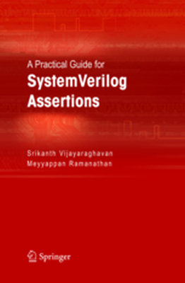 A PRACTICAL GUIDE FOR SYSTEMVERILOG ASSERTIONS - Srikanth Ramanathan Vijayaraghavan