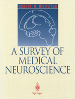 A SURVEY OF MEDICAL NEUROSCIENCE - Robert M. Beckstead