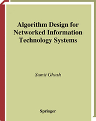 ALGORITHM DESIGN FOR NETWORKED INFORMATION TECHNOLOGY SYSTEMS - C.v. Ghosh Sumit Ramamoorthy