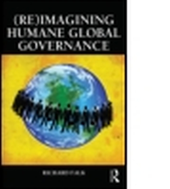 (RE)IMAGINING HUMANE GLOBAL GOVERNANCE - Falk Richard