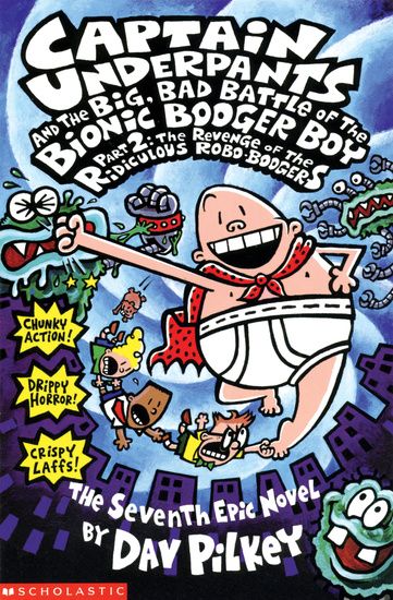 BIG, BAD BATTLE OF THE BIONIC BOOGER BOY PART TWO:THE REVENGE OF THE RIDICULOUS -  Pilkey