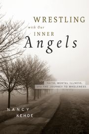 WRESTLING WITH OUR INNER ANGELS - Kehoe Nancy