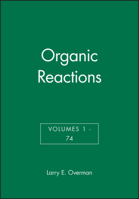 ORGANIC REACTIONS VOLUMES 1 –: 74 SET - E. Overman Larry