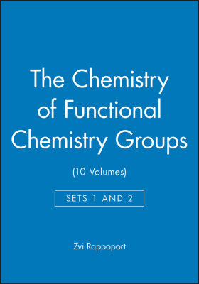 THE CHEMISTRY OF FUNCTIONAL CHEMISTRY GROUPS SETS 1 AND 2 (10 VOLUMES) - Rappoport Zvi