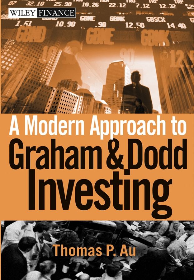 A MODERN APPROACH TO GRAHAM AND DODD INVESTING - P. Au Thomas