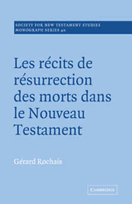 LES RECITS DE RESURRECTION DES MORTS DANS LE NOUVEAU TESTAMENT - Rochais Gęrard