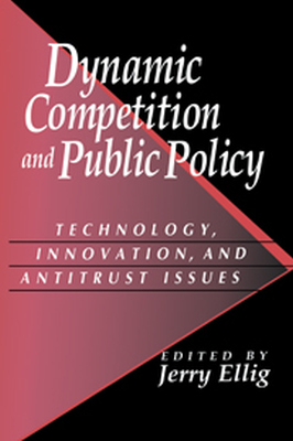 DYNAMIC COMPETITION AND PUBLIC POLICY - Ellig Jerry