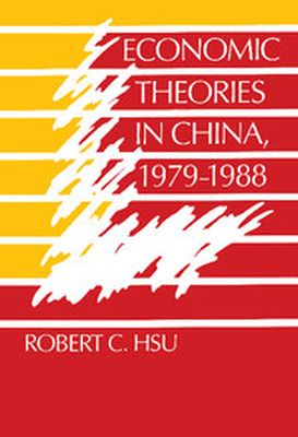 ECONOMIC THEORIES IN CHINA 19791988 - C. Hsu Robert