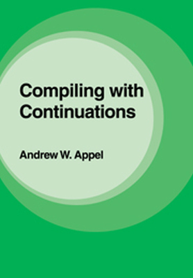 COMPILING WITH CONTINUATIONS - W. Appel Andrew