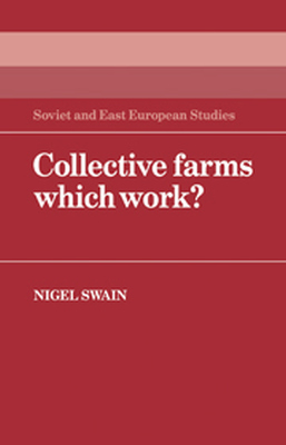 COLLECTIVE FARMS WHICH WORK? - Swain Nigel