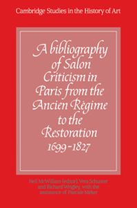 A BIBLIOGRAPHY OF SALON CRITICISM IN PARIS FROM THE ANCIEN RĘGIME TO THE RESTOR - Mcwilliam Neil