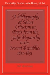A BIBLIOGRAPHY OF SALON CRITICISM IN PARIS FROM THE JULY MONARCHY TO THE SECOND - Mcwilliam Neil