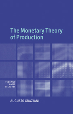 THE MONETARY THEORY OF PRODUCTION - Graziani Augusto