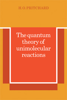 THE QUANTUM THEORY OF UNIMOLECULAR REACTIONS - O. Pritchard H.