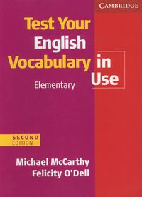 TEST YOUR ENGLISH VOCABULARY IN USE ELEMENTARY WITH ANSWERS - Felicity Odell