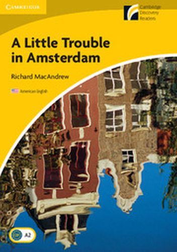 A LITTLE TROUBLE IN AMSTERDAM LEVEL 2 ELEMENTARY/LOWERINTERMEDIATE AMERICAN ENG - Macandrew Richard