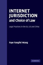 INTERNET JURISDICTION AND CHOICE OF LAW - Fangfei Wang Faye