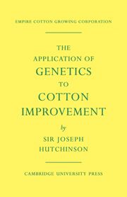 THE APPLICATION OF GENETICS TO COTTON IMPROVEMENT - Hutchinson Joseph