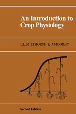 AN INTRODUCTION TO CROP PHYSIOLOGY - L. Milthorpe F.