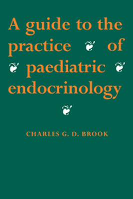 A GUIDE TO THE PRACTICE OF PAEDIATRIC ENDOCRINOLOGY - G. D. Brook C.