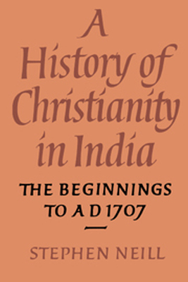 A HISTORY OF CHRISTIANITY IN INDIA - Neill Stephen