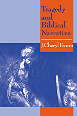TRAGEDY AND BIBLICAL NARRATIVE - Cheryl Exum J.