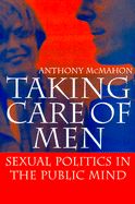 TAKING CARE OF MEN - Mcmahon Anthony