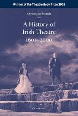 A HISTORY OF IRISH THEATRE 16012000 - Morash Christopher