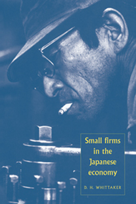 SMALL FIRMS IN THE JAPANESE ECONOMY - H. Whittaker D.