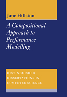 A COMPOSITIONAL APPROACH TO PERFORMANCE MODELLING - Hillston Jane