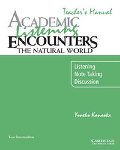 ACADEMIC LISTENING ENCOUNTERS: THE NATURAL WORLD TEACHERS MANUAL - Kanaoka Yoneko