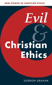 EVIL AND CHRISTIAN ETHICS - Graham Gordon