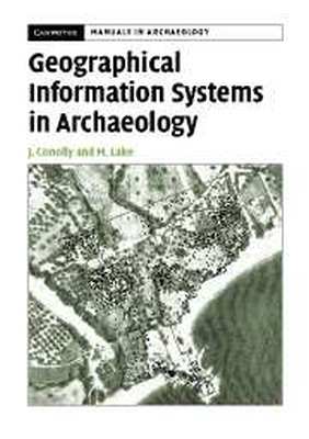 GEOGRAPHICAL INFORMATION SYSTEMS IN ARCHAEOLOGY - Conolly James