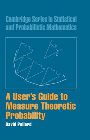 A USERS GUIDE TO MEASURE THEORETIC PROBABILITY - Pollard David