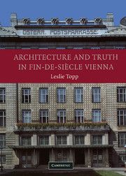 ARCHITECTURE AND TRUTH IN FINDESIĘCLE VIENNA - Topp Leslie