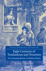 EIGHT CENTURIES OF TROUBADOURS AND TROUVĘRES - Haines John