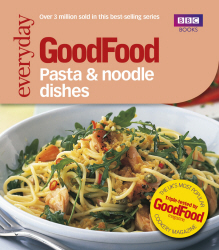 GOOD FOOD: PASTA AND NOODLE DISHES - Wright Jeni