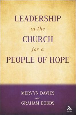 LEADERSHIP IN THE CHURCH FOR A PEOPLE OF HOPE - Daviesgraham Dodds Mervyn