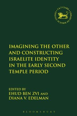 IMAGINING THE OTHER AND CONSTRUCTING ISRAELITE IDENTITY IN THE EARLY SECOND TEMP - Meinclaudia V. Campe Andrew