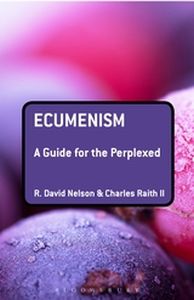 ECUMENISM: A GUIDE FOR THE PERPLEXED - David Nelsoncharles R.