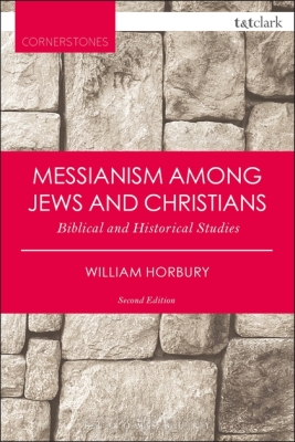 MESSIANISM AMONG JEWS AND CHRISTIANS - Horbury William